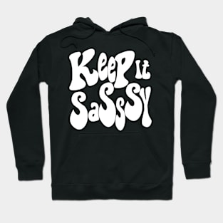 Keep it SaSsSy Hoodie